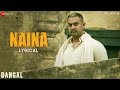 Naina - Lyrical | Dangal | Aamir Khan | Arijit Singh | Pritam | Amitabh Bhattacharya | New Song 2017