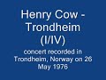 Henry Cow "The Road concerts" (live @ TRONDHEIM (I/IV) 1976)