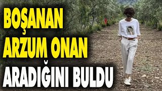 Boşanan Arzum Onan Aradığını Buldu