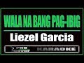 Wala Na Bang Pag Ibig - Liezel Garcia (KARAOKE)