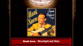 Watch Hank Snow Moonlight And Skies video
