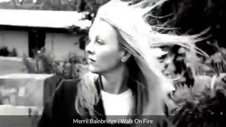 Watch Merril Bainbridge Walk On Fire video