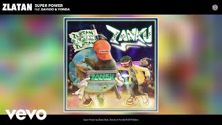 Zlatan - Super Power (Audio) Ft. Davido, Yonda