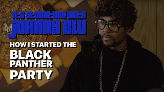 Johnny Blu- How I Started The Black Panther Party