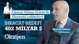 TİM Başkanı Mustafa Gültepe: 'Yıl sonuna kadar doların yüzde 45 artması lazım'