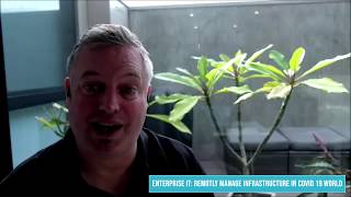 Enterprise IT: Remotely Manage Infrastructure in a COVID19 World