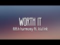 Fifth Harmony - Worth It (Lyrics) ft. Kid Ink