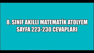 8.Sinif Akilli Matemati̇k Atolyem Sayfa 223-230 Cevaplari