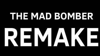The Mad Bomber Remake Old Video