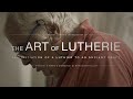 Art of Lutherie - A Luthier's Initiation to an Ancient Craft (S01 E03)