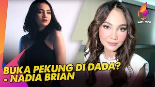 Buka Pekung Di Dada? - Nadia Brian Melodi 2023