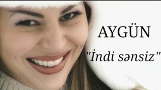 Aygün Kazımova - İndi Sənsiz