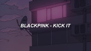 BLACKPINK - 'Kick It' Easy Lyrics