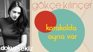 Gökçe Kılınçer - Karakolda Ayna Var ( Audio)