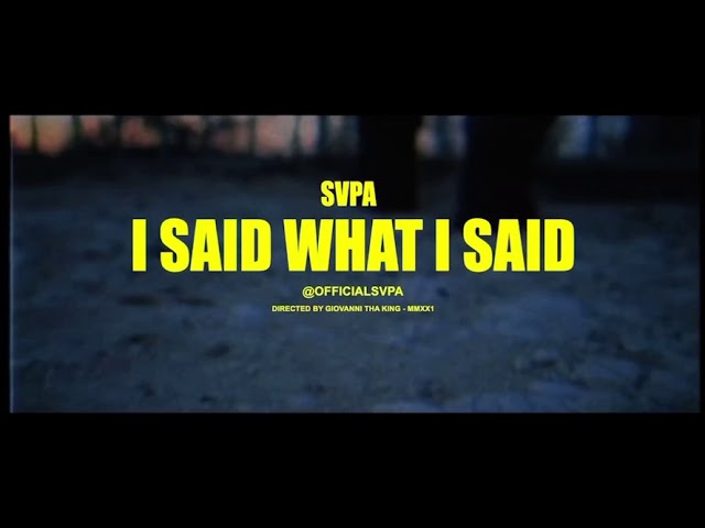 I Said What I Said - SVPA