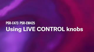 Yamaha Portable Keyboard PSR-E473/PSR-EW425 | tutorial video 03. Using LIVE CONTROL knobs