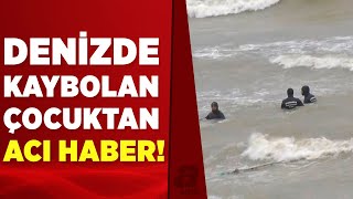 Sarıyer'de denizde kaybolan çocuğun cansız bedenine ulaşıldı | A Haber