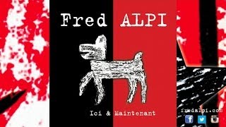 Watch Fred Alpi Ici Et Maintenant video