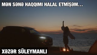 Xəzər Süleymanlı-Mən Sənə Haqqımı Halal Etmişəm