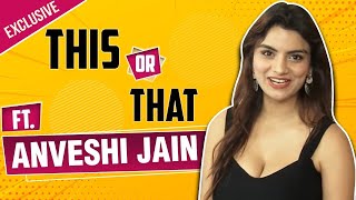 Gandi Baat Fame Actress Anveshi Jain Plays This Or That Segment With Bollywood Masala