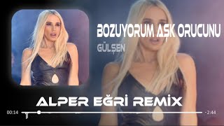 Gülşen - Bozuyorum Aşk Orucunu ( Alper Eğri Remix )