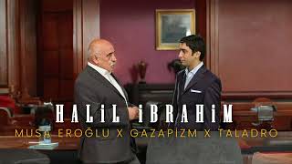 Halil İbrahim - Musa Eroğlu x Gazapizm x Taladro (ft Esen Beats)