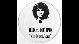 Troia Vs. Morrison – When The Music's Over (Dub Mix)