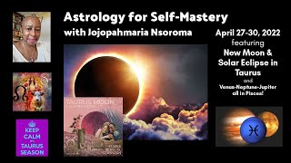 Astrology for Self-Mastery: New Moon Solar Eclipse in Taurus & End of April 2022 Celestial Events