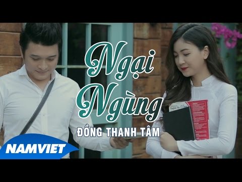 Ngại Ngùng - Đồng Thanh Tâm (MV OFFICIAL)