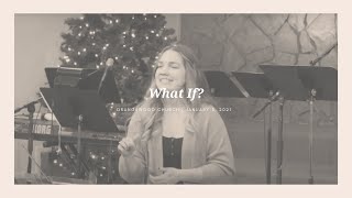 What If? | Emily Hogg | January 3, 2021 | Orangewood Church