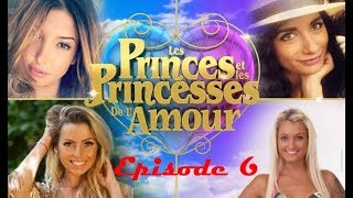 Les Princes et les Princesses de l’Amour – Episode 6, Vidéo du 11 Décembre 2017
