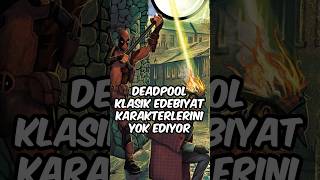 Klasik Edebiyat Karakterlerini Öldürmezsin be Deadpool 🤣🤣#marvel #marvelcomics #