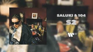 Saluki & 104 — S2 | Official Audio