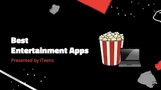 Best Entertainment Apps | ITeens