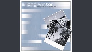 Watch A Long Winter What Runs Through video