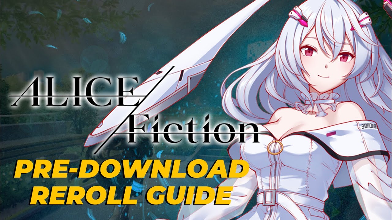 ALICE Fiction Pre-Download & Reroll Guide ALICE Fiction Pre-Download & Reroll Guide