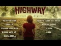 Highway Songs Jukebox A R Rahman Alia Bhatt Randeep Hooda