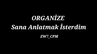 Organize - Sana Anlatmak İsterdim