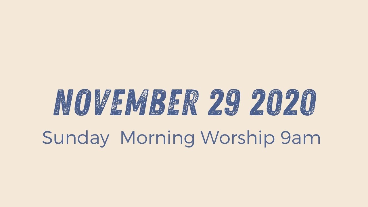 Sunday Morning Worship 9am // November 29 2020