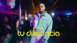 El Chulo - Tu Diligencia (Video Oficial)