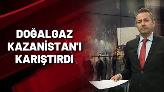 DOĞALGAZ KAZANİSTAN'I KARIŞTIRDI