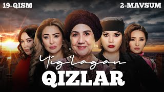 Yig‘lagan Qizlar 19-Qism (2 Mavsum)