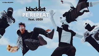 Blacklist Ft. Uddi - Pe Repeat
