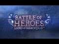Battle Of Heroes: Land Of Immortals - Gameplay Review Trailer