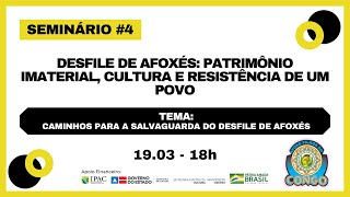 Seminário #4 - Caminhos para a Salvaguarda do Desfile de Afoxés