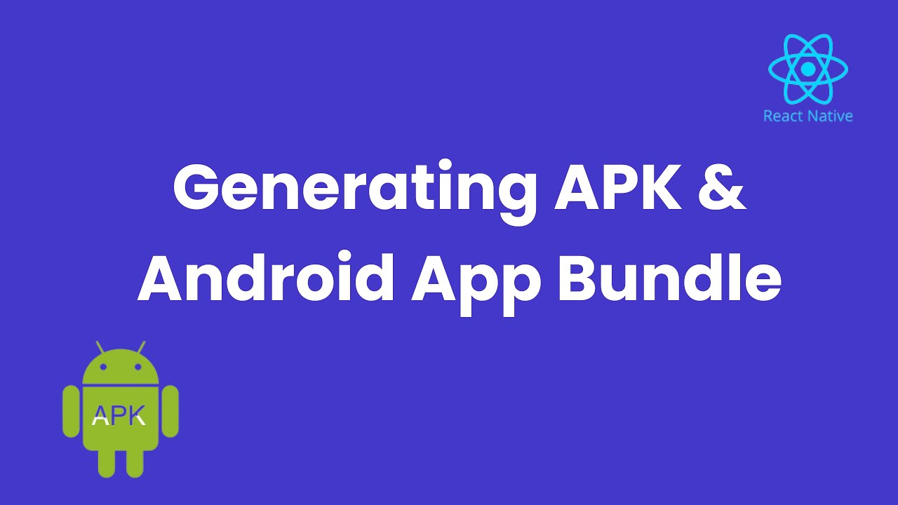 React Native – Generating APK & Android App Bundle for React Native – Generating APK & Android App Bundle for