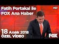 Sokağa çağırma tartışması! 18 Aralık 2018 Fatih Portakal ile FOX Ana Haber