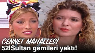 Sultan Gemileri Yaktı Cennet Mahallesi 52. Bölüm