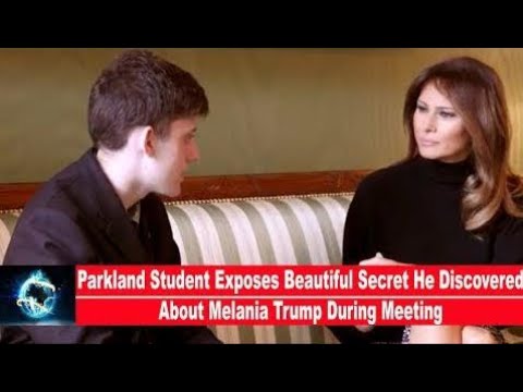 Parkland Student Exposes Beautiful Secret He Discovered About Melania Trump During Meeting(VIDEO)!!