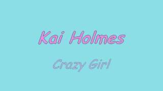 Watch Kai Holmes Crazy Girl video